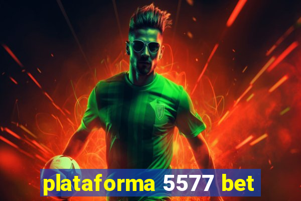 plataforma 5577 bet